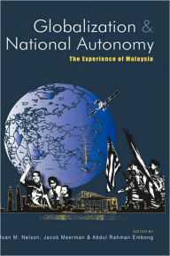 Title: Globalization and National Autonomy: The Experience of Malaysia, Author: Joan M. Nelson
