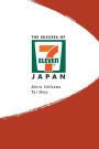 The Success of 7-Eleven Japan: Discovering the Secrets of the World's Best-Run Convenience Chain Stores