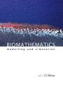 Biomathematics: Modelling And Simulation / Edition 1