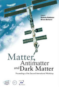 Title: Matter, Anti-matter And Dark Matter, Proceedings Of The Second International Workshop, Author: Roberto Battiston