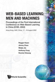 Title: Web-based Learning: Men And Machines - Proceedings Of The First International Conference On Web-based Learning In China (Icwl 2002), Author: Jimmy Sun Fat Chan