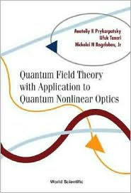 Title: Quantum Field Theory With Application To Quantum Nonlinear Optics, Author: Nickolai N Bogolubov Jr
