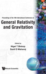 Title: General Relativity And Gravitation, Proceedings Of The 16th International Conference, Author: Nigel T Bishop