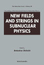 New Fields And Strings In Subnuclear Physics, Proceedings Of The International School Of Subnuclear Physics