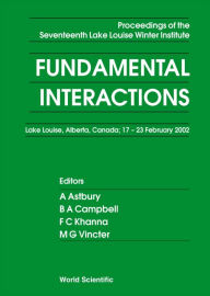 Title: Fundamental Interactions - Proceedings Of The Seventeenth Lake Louise Winter Institute, Author: Alan Astbury