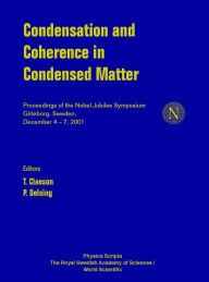 Title: Condensation And Coherence In Condensed Matter, Proceedings Of The Nobel Jubilee Symposium, Author: T Claeson