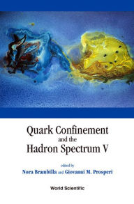 Title: Quark Confinement And The Hadron Spectrum V, Proceedings Of The 5th International Conference, Author: Nora Serafina Brambilla