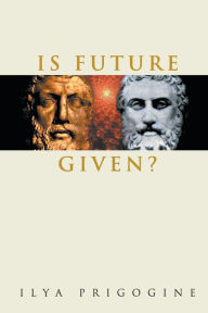 Title: Is Future Given?, Author: Ilya Prigogine