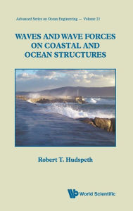 Title: Waves And Wave Forces On Coastal And Ocean Structures, Author: Robert T Hudspeth
