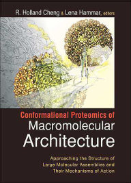 Title: Conformational Proteomics Of Macromolecular Architecture: Approaching The Structure Of Large Molecular Assemblies And Their Mechanisms Of Action (With Cd-rom), Author: R Holland Cheng