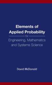 Elements of Applied Probability for Engineering, Mathematics and Systems Science