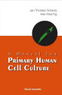 A Manual for Primary Human Cell Culture