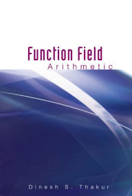 Title: Function Field Arithmetic, Author: Dinesh S Thakur