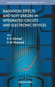 Title: Radiation Effects And Soft Errors In Integrated Circuits And Electronic Devices, Author: Ronald D Schrimpf