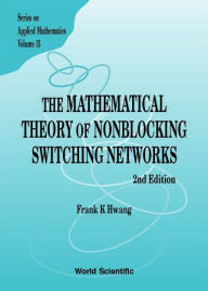 The Mathematical Theory of Nonblocking Switching Networks (Series on Applied Mathematics, Vol. 15) / Edition 2