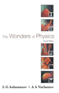 Title: Wonders Of Physics, The (2nd Edition) / Edition 2, Author: Lev G Aslamazov