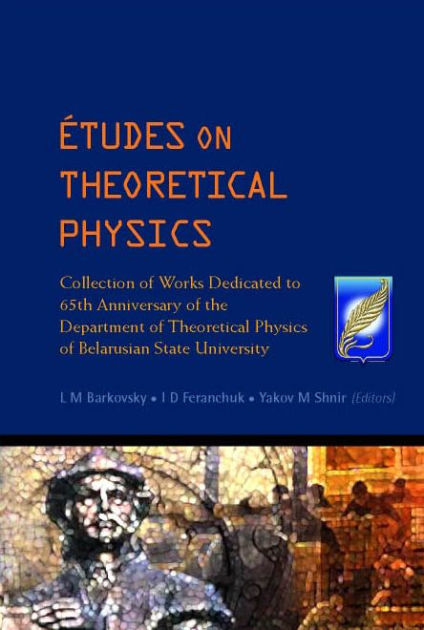 Etudes On Theoretical Physics: Collection Of Works Dedicated To 65th ...