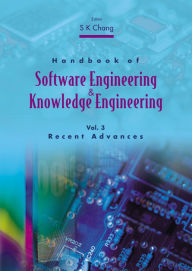 Title: Handbook Of Software Engineering And Knowledge Engineering - Volume 3: Recent Advances, Author: Shi-kuo Chang
