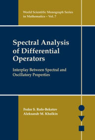 Title: Spectral Analysis Of Differential Operators: Interplay Between Spectral And Oscillatory Properties, Author: Fedor S Rofe-beketov
