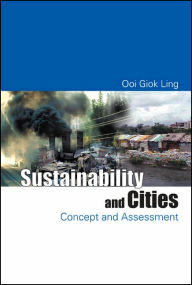 Title: Sustainability And Cities: Concept And Assessment, Author: Giok Ling Ooi