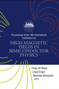 Title: High Magnetic Fields In Semiconductor Physics - Proceedings Of The 16th International Conference, Author: Yong-jie Wang