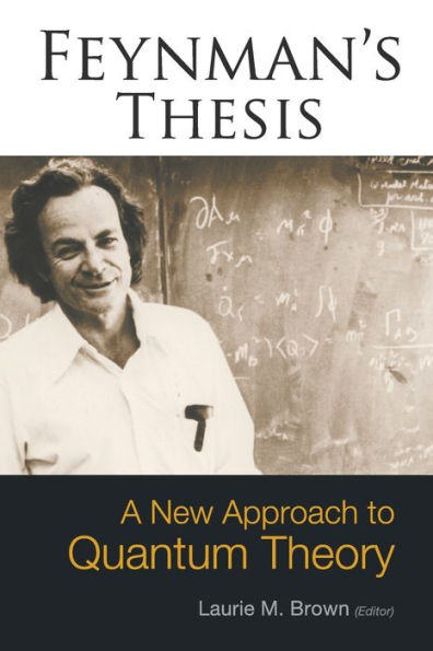Feynman's Thesis: A New Approach to Quantum Theory