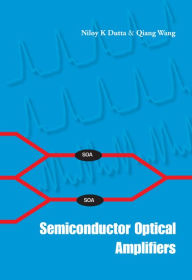 Title: Semiconductor Optical Amplifiers, Author: Niloy K Dutta
