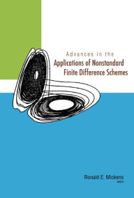 Title: Advances In The Applications Of Nonstandard Finite Difference Schemes, Author: Ronald E Mickens