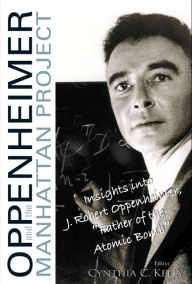 Title: Oppenheimer And The Manhattan Project: Insights Into J Robert Oppenheimer, 