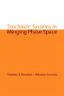 Stochastic Systems In Merging Phase Space