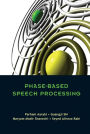 Phase-based Speech Processing