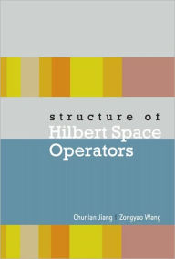 Title: Structure Of Hilbert Space Operators, Author: Chunlan Jiang