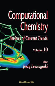 Title: Computational Chemistry: Reviews Of Current Trends, Vol. 10, Author: Jerzy Leszczynski