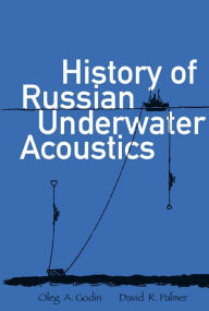 Title: History Of Russian Underwater Acoustics, Author: Oleg A Godin