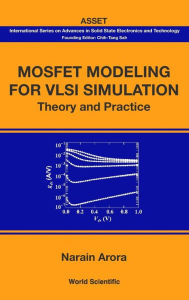 Title: Mosfet Modeling For Vlsi Simulation: Theory And Practice, Author: Narain Arora