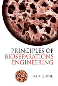 Title: Principles Of Bioseparations Engineering, Author: Raja Ghosh