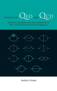 Title: Lectures On Qed And Qcd: Practical Calculation And Renormalization Of One- And Multi-loop Feynman Diagrams, Author: Andrey Grozin