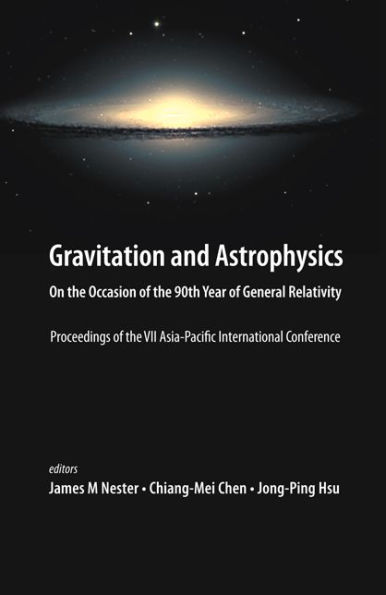 Gravitation And Astrophysics: On The Occasion Of The 90th Year Of General Relativity - Proceedings Of The Vii Asia-pacific International Conference