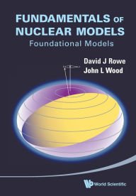 Fundamentals of Nuclear Models: Foundational Models