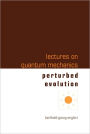 Lectures On Quantum Mechanics - Volume 3: Perturbed Evolution