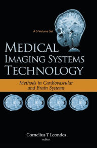 Title: Medical Imaging Systems Technology - Volume 5: Methods In Cardiovascular And Brain Systems, Author: Cornelius T Leondes