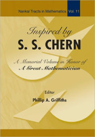 Title: Inspired By S S Chern: A Memorial Volume In Honor Of A Great Mathematician, Author: Phillip A Griffiths