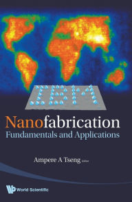 Title: Nanofabrication: Fundamentals And Applications, Author: Ampere A Tseng