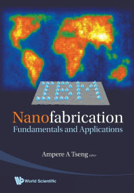Title: Nanofabrication: Fundamentals And Applications, Author: Ampere A Tseng
