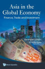 Asia In The Global Economy: Finance, Trade And Investment