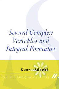 Title: Several Complex Variables And Integral Formulas, Author: Kenzo Adachi