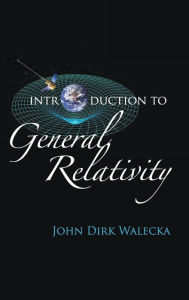 Title: Introduction To General Relativity, Author: John Dirk Walecka