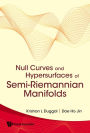 Null Curves And Hypersurfaces Of Semi-riemannian Manifolds