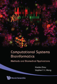 Title: Computational Systems Bioinformatics - Methods And Biomedical Applications, Author: Stephen Tin Chi Wong