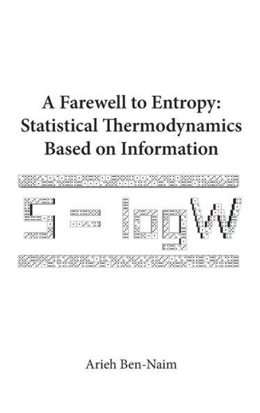 Farewell To Entropy, A: Statistical Thermodynamics Based On Information